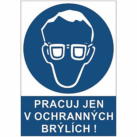 Tabulka Pracuj jen v ochranných brýlích!, A4, plast